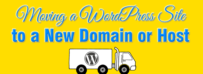 Moving a WordPress site to a new domain or host