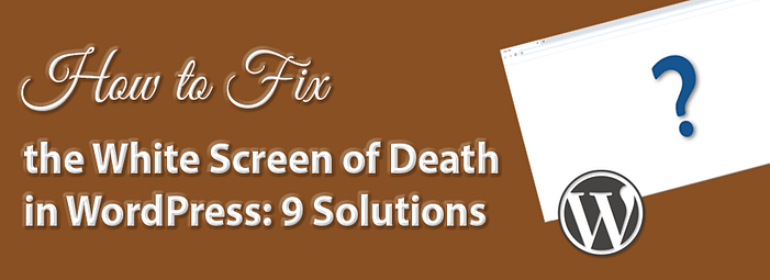 How to fix the white screen of death in WordPress