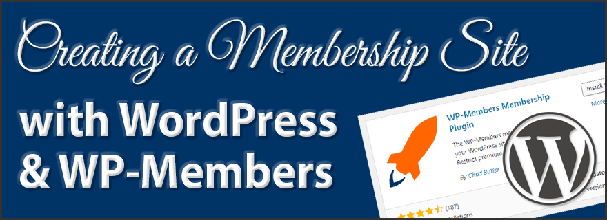 Creating a membership site with WordPress and WP-Members